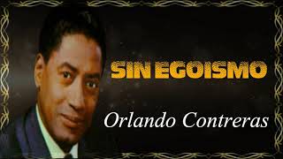 Sin Egoísmo Orlando Contreras LETRA [upl. by Llerot656]