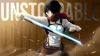 Mikasa Ackerman  Unstoppable「ＡＭＶ」ᴴᴰ [upl. by Ailenroc941]