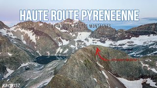 12 LA HAUTE ROUTE DES PYRENEES  deux mois de merveilles en hautes montagnes   REPORTAGE [upl. by Homere]