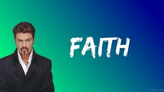 George Michael  Faith Lyrics [upl. by Meehyr203]