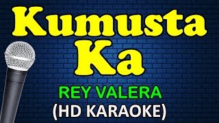 KUMUSTA KA  Rey Valera HD Karaoke [upl. by Dalt724]