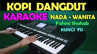 KOPI DANGDUT  Fahmi Shahab  KARAOKe Nada Cewek  Wanita  HD [upl. by Ayo256]