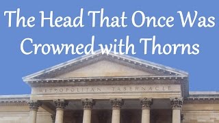 The Head That Once Was Crowned with Thorns [upl. by Htebharas]