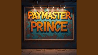 Paymaster Prince [upl. by Skippie]