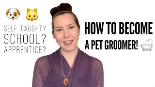 HOW To Become a PET GROOMER  Pet Grooming Career [upl. by Zaremski]