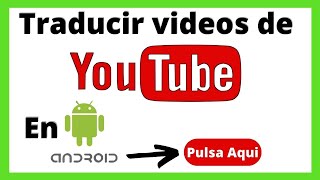 🟢 Traducir YouTube en Android 2020 [upl. by Aiceled725]