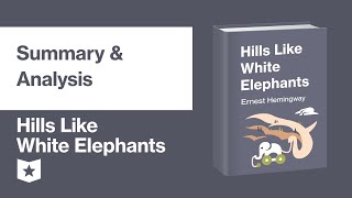 Hills like White Elephants by Ernest Hemingway  Summary amp Analysis [upl. by Naryt]