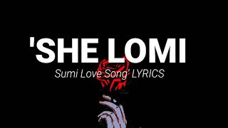 Sumi Love Song She Lomi  Lyrics [upl. by Onder883]