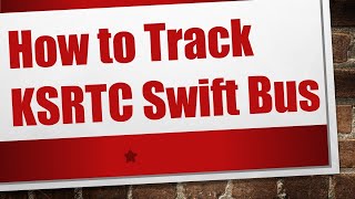 How to Track KSRTC Swift Bus [upl. by Penrose]