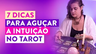 7 Dicas para Ampliar o seu Poder Intuitivo nas Leituras de Tarot [upl. by Othelia516]