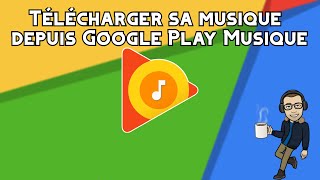 ► Téléchargez vos musiques de Google Play Musique [upl. by Ayaladnot]