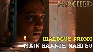 Parched  Main Baanjh Nahi Su  Dialogue Promo [upl. by Nreval]