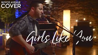 Girls Like You  Maroon 5 Boyce Avenue acoustic cover on Spotify amp Apple [upl. by Ainej]