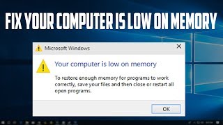 How to Fix quotYour Computer Is Low on Memoryquot in Windows 10 [upl. by Davena]