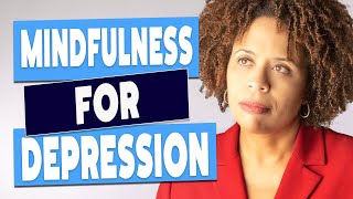 How To Use Mindfulness For Depression [upl. by Drofyar]