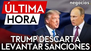 ÚLTIMA HORA  Trump descarta levantar las sanciones contra Rusia por ahora [upl. by Airat]