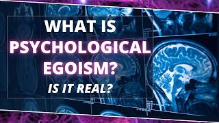 What is Psychological Egoism Psychological Egoism Definition Explanation and Objections [upl. by Sibby]