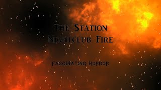 The Station Nightclub Fire  A Short Documentary  Fascinating Horror [upl. by Agrippina]