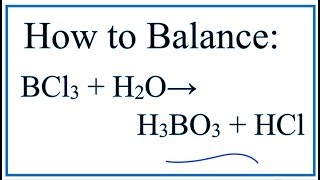 How to Balance BCl3  H2O  H3BO3  HCl Boron trichloride  Water [upl. by Alix]