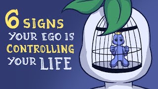 6 Signs Your Ego Is Controlling Your Life [upl. by Gwynne502]