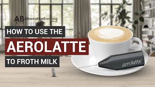 How To Use the AeroLatte To Froth Milk [upl. by Halac615]