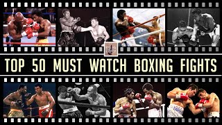 Top 50 Must Watch Boxing Fights [upl. by Linet583]