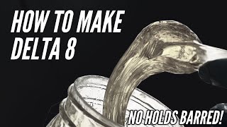 No Holds Barred How To Make Delta 8 [upl. by Solraced]