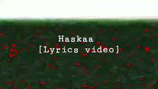 Haskaa  Lyrics Video [upl. by Wolff917]