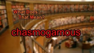 What does chasmogamous mean [upl. by Aanas]