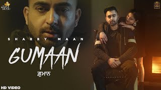 Gumaan Video Sharry Maan  DILWALE The Album   Latest Punjabi Songs 2021 [upl. by Retsehc]