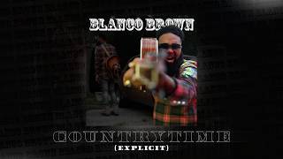 Blanco Brown  CountryTime EXPLICIT Official Audio [upl. by Meekyh]