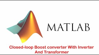 Closedloop boost converter with inverter and transformer MATLAB Simulink [upl. by Idham464]