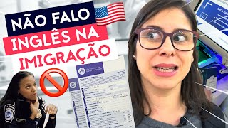 COMO PASSAR PELA IMIGRAÇÃO AMERICANA 🇺🇲SEM FALAR INGLÊS [upl. by Laurie]