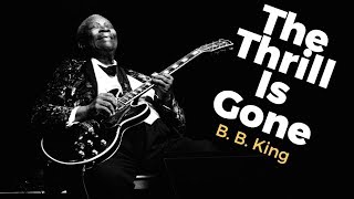 BB King  The Thrill Is Gone  Lyrics [upl. by Aillicsirp]