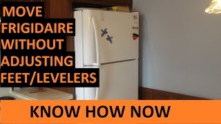 Move Frigidaire Refrigerator  Adjust Levelers Without a Wrench [upl. by Plusch626]