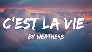 Weathers  Cest La Vie Lyrics 🎵 [upl. by Inalem188]