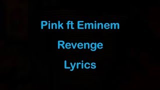 Pink ft Eminem  Revenge Lyrics [upl. by Aenel]