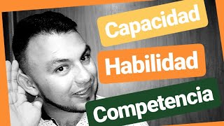 Capacidad Habilidad y Competencia  Explicación Practica [upl. by Tol]