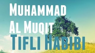 Muhammad Al Muqit  Tifli Habibi  Nasheed [upl. by Eenwat794]