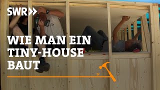 Wie man ein Tiny House baut  SWR Handwerkskunst [upl. by Eveivenej534]