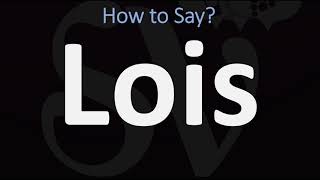 How to Pronounce Lois CORRECTLY [upl. by Yug]