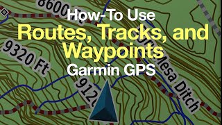 Garmin GPS HowTo Use Routes Tracks and Waypoints [upl. by Tybalt351]