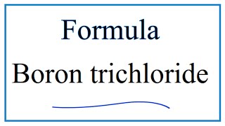 How to Write the Formula for Boron trichloride [upl. by Airotcivairam888]