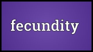 Fecundity Meaning [upl. by Quartis]