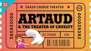 Antonin Artaud and the Theater of Cruelty Crash Course Theater 43 [upl. by Alisia338]