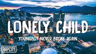 YoungBoy Never Broke Again  Lonely Child Lyrics [upl. by Billi]