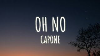 Capone  Oh No Lyrics [upl. by Igic622]