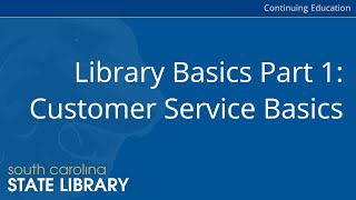 Library Basics Part 1 Customer Service Basics CC [upl. by Whiney]