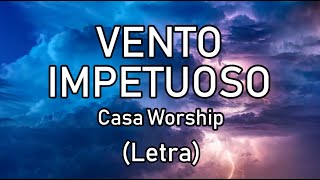 Vento impetuoso Letra  Casa Worship [upl. by Ellenwahs]