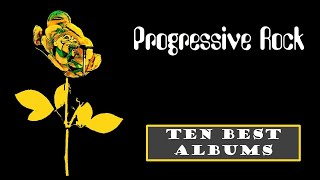 The Ten Best  Progressive Rock Albums [upl. by Bunns693]